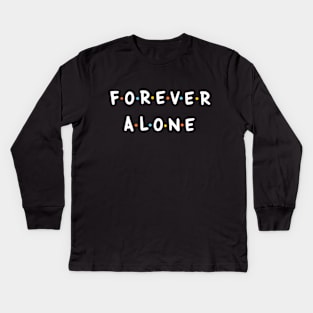 Forever Alone Kids Long Sleeve T-Shirt